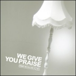 We Give You Praise - Artwork - Limited period download