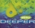 Deeper